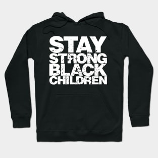 Stay Strong Black Children Hoodie